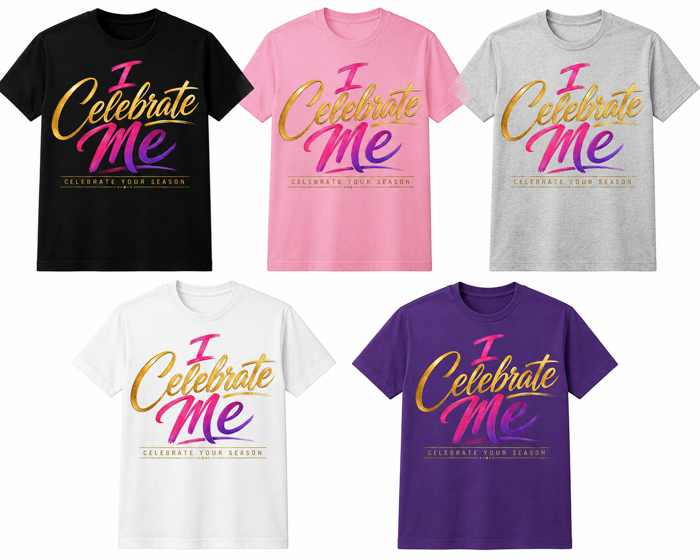 I Celebrate Me T-shirts in black, pink, gray, white, and purple